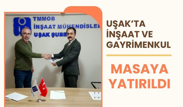 Uşak’ta İnşaat ve Gayrimenkul Masaya Yatırıldı