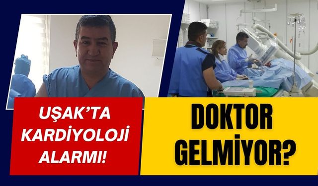 Uşak’ta Kardiyoloji Alarmı! “Doktor Gelmiyor?”