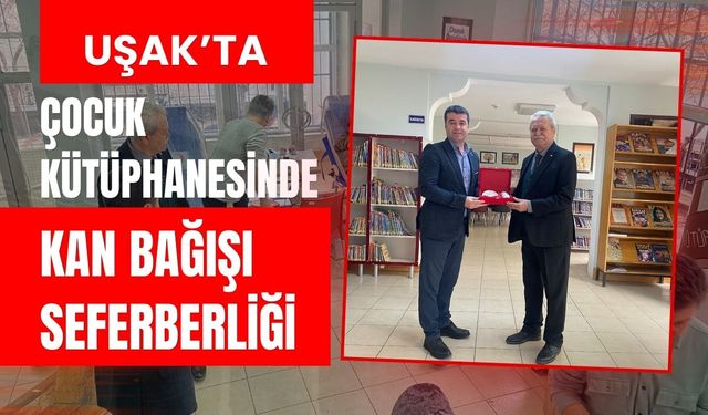 Uşak’ta Çocuk Kütüphanesinde Kan Bağışı Seferberliği