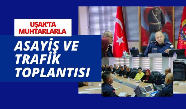 Uşak’ta Muhtarlarla Asayiş ve Trafik Toplantısı