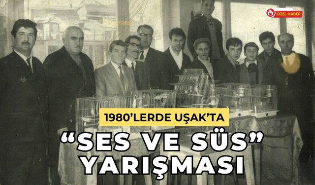 1980’lerde Uşak’ta “Ses ve Süs” Yarışması