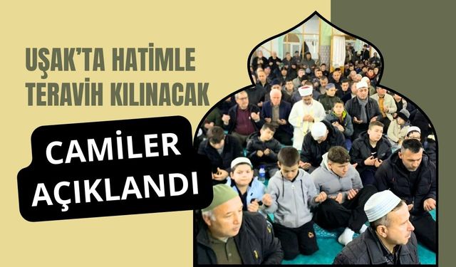 Uşak’ta Hatimle Teravih Kılınacak Camiler Açıklandı