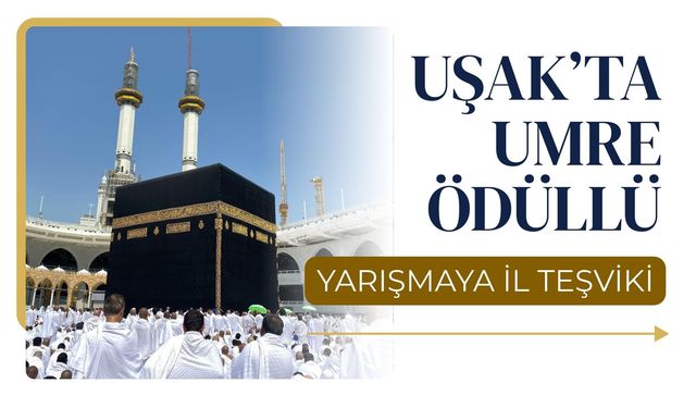 Uşak’ta Umre Ödüllü Yarışmaya İl Teşviki