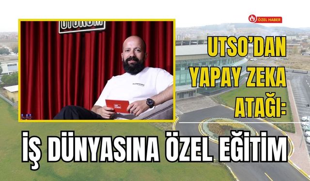 UTSO’dan Yapay Zeka Atağı: İş Dünyasına Özel Eğitim