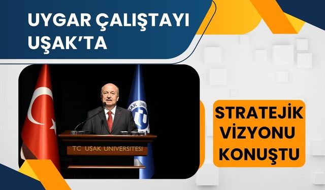 UYGAR Çalıştayı Uşak’ta Stratejik Vizyonu Konuştu