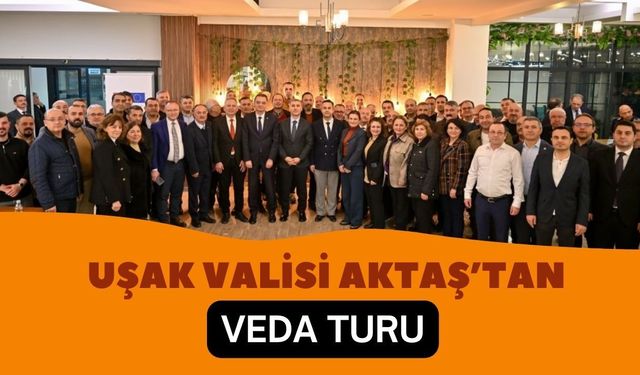 Uşak Valisi Aktaş’tan Veda Turu