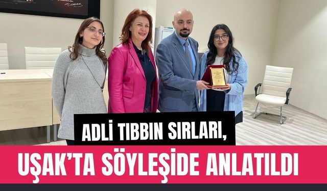 Adli Tıbbın Sırları, Uşak’ta Söyleşide Anlatıldı