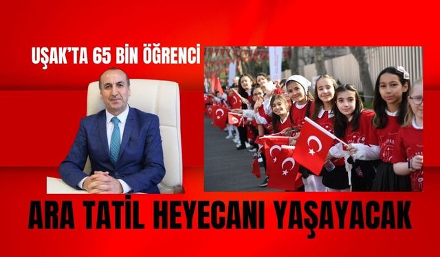 Uşak’ta 65 Bin Öğrenci Ara Tatil Heyecanı Yaşayacak