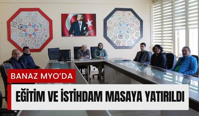 Banaz MYO’da Eğitim ve İstihdam Masaya Yatırıldı