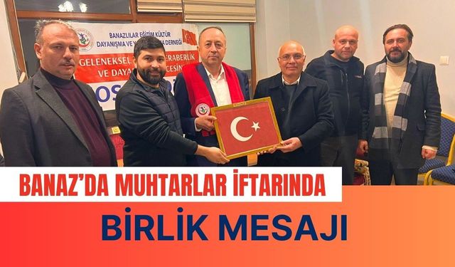 Banaz’da Muhtarlar İftarında Birlik Mesajı