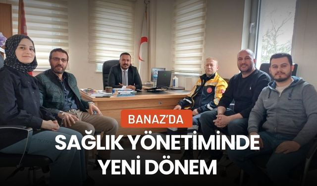 Banaz’da Sağlık Yönetiminde Yeni Dönem
