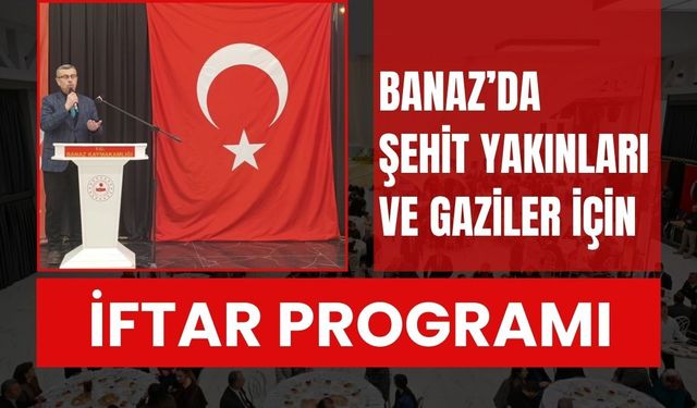 Banaz’da Şehit Yakınları ve Gaziler İçin İftar Programı