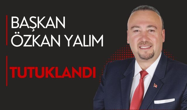 Uşak Belediye Başkanı Özkan Yalım Tutuklandı