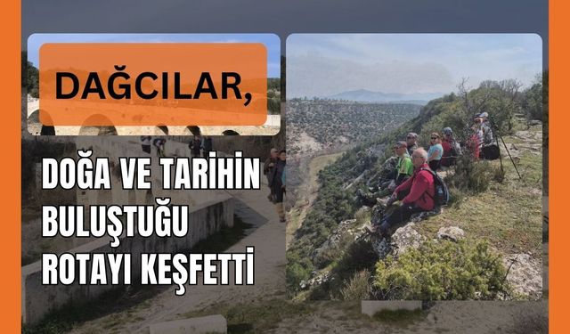 Dağcılar, Doğa ve Tarihin Buluştuğu Rotayı Keşfetti