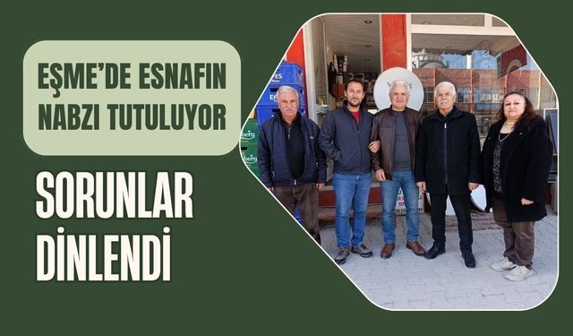 Eşme’de Esnafın Nabzı Tutuluyor: Sorunlar Dinlendi