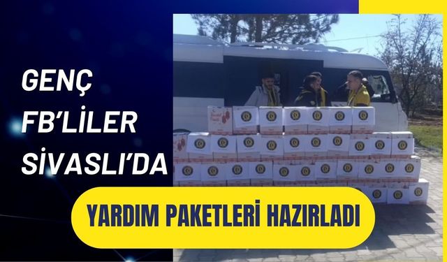 Genç FB’liler Sivaslı’da Yardım Paketleri Hazırladı