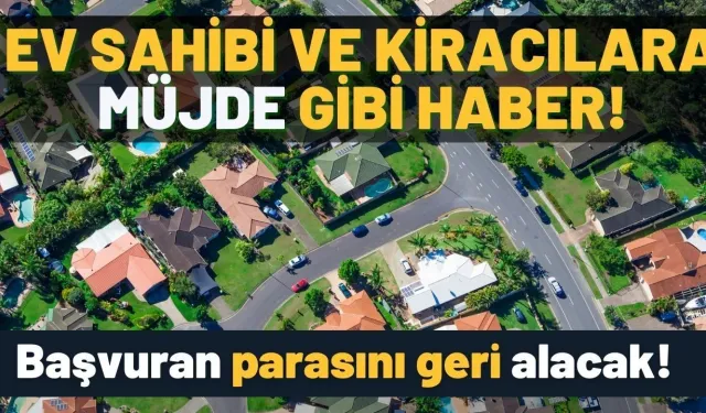 Ev Sahibi ve Kiracılara Müjde, Bu Parayı Başvuran Geri Alacak