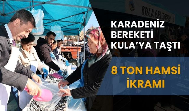Karadeniz Bereketi Kula’ya Taştı: 8 Ton Hamsi İkramı