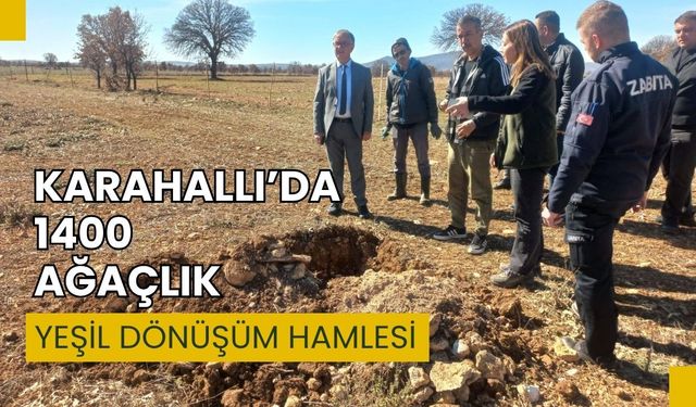 Karahallı’da 1400 Ağaçlık Yeşil Dönüşüm Hamlesi