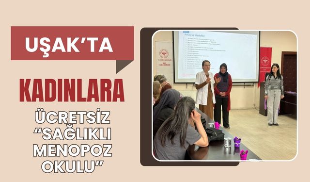 Uşak’ta Kadınlara Ücretsiz “Sağlıklı Menopoz Okulu”