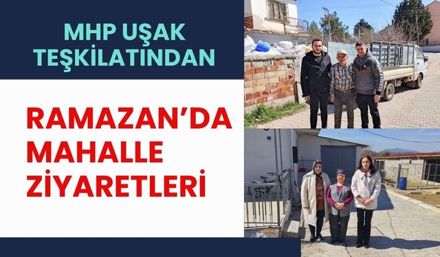 MHP Uşak Teşkilatından Ramazan’da Mahalle Ziyaretleri
