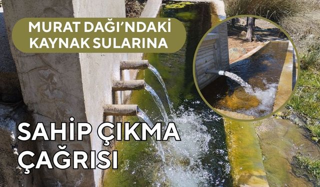 Murat Dağı’ndaki Kaynak Sularına Sahip Çıkma Çağrısı