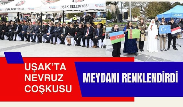 Uşak’ta Nevruz Coşkusu Meydanı Renklendirdi