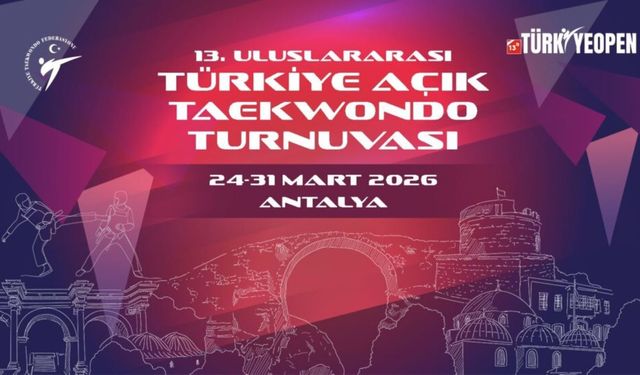 Türkiye Open Taekwondo Turnuvası Antalya’da Başlıyor