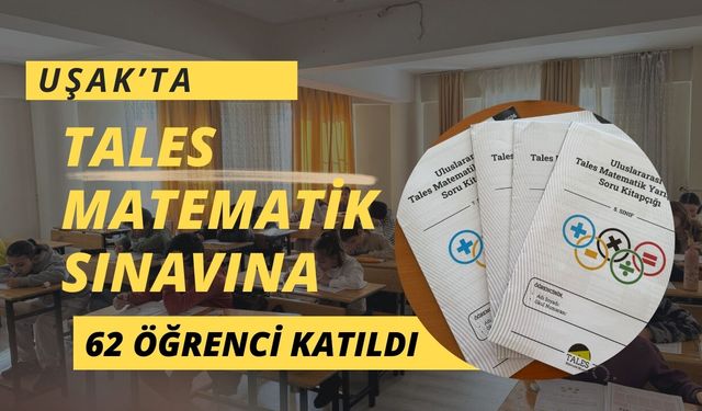 Uşak’ta TALES Matematik Sınavına 62 Öğrenci Katıldı