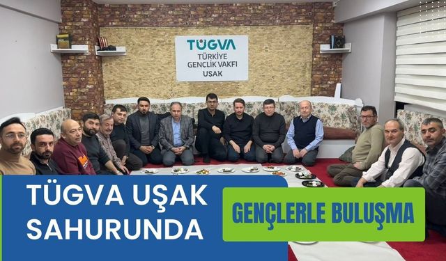 TÜGVA Uşak Sahurunda Gençlerle Buluşma