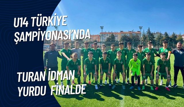 Turan İdman Yurdu U14 Türkiye Şampiyonası’nda Finalde