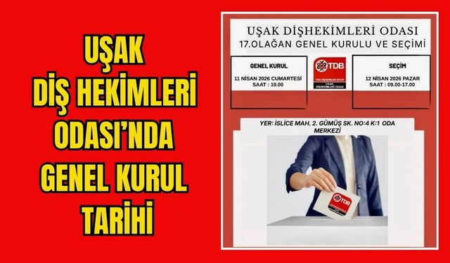 Uşak Diş Hekimleri Odası’nda Genel Kurul Tarihi