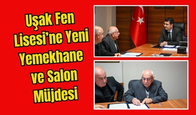 Uşak Fen Lisesi’ne Yeni Yemekhane ve Salon Müjdesi