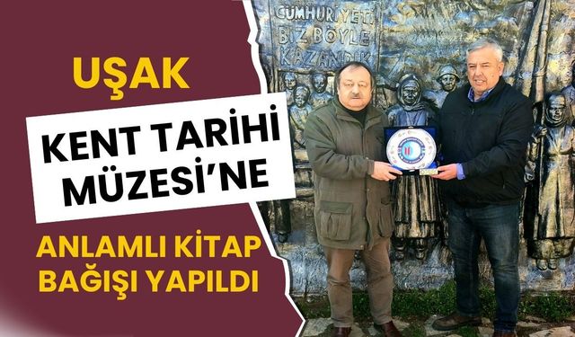 Uşak Kent Tarihi Müzesi’ne Anlamlı Kitap Bağışı Yapıldı
