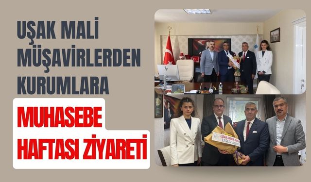 Uşak Mali Müşavirlerden Kurumlara Muhasebe Haftası Ziyareti