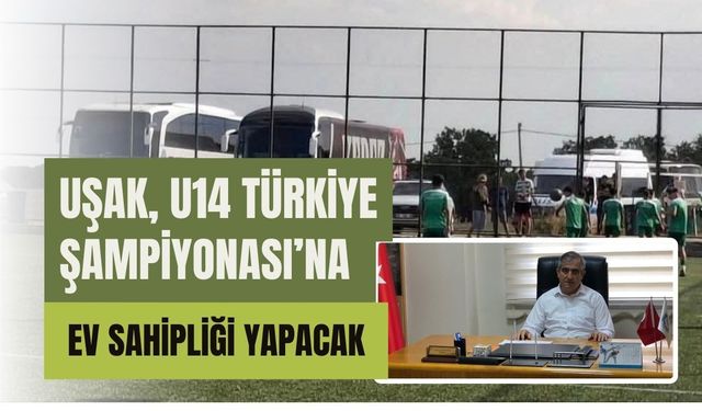 Uşak, U14 Türkiye Şampiyonası’na Ev Sahipliği Yapacak