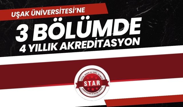 Uşak Üniversitesi’ne 3 bölümde 4 yıllık akreditasyon
