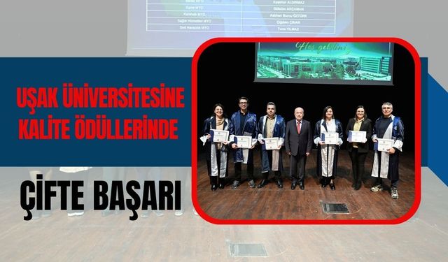 Uşak Üniversitesine Kalite Ödüllerinde Çifte Başarı