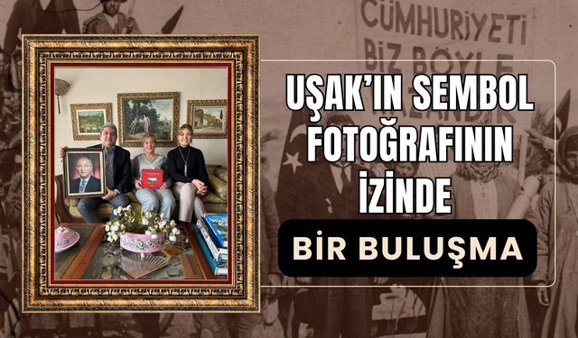 Uşak’ın Sembol Fotoğrafının İzinde Bir Buluşma