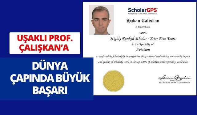 Uşaklı Prof. Çalışkan’a Dünya Çapında Büyük Başarı