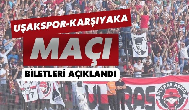Uşakspor-Karşıyaka Maçı Biletleri Açıklandı
