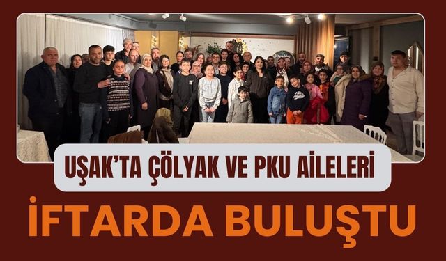Uşak’ta Çölyak ve PKU Aileleri İftarda Buluştu
