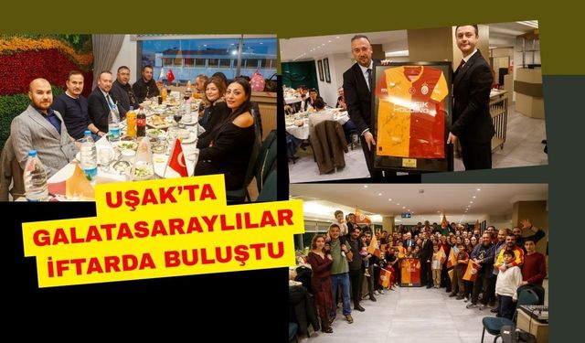 Uşak’ta Galatasaraylılar İftarda Buluştu