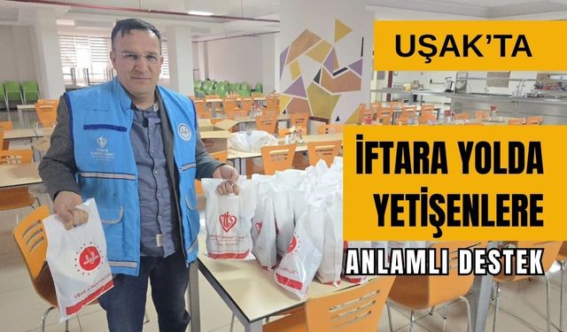 Uşak’ta İftara Yolda Yetişenlere Anlamlı Destek