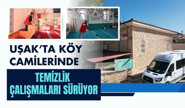 Uşak’ta Köy Camilerinde Temizlik Çalışmaları Sürüyor