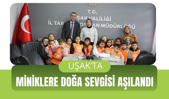 Uşak’ta Miniklere Doğa Sevgisi Aşılandı