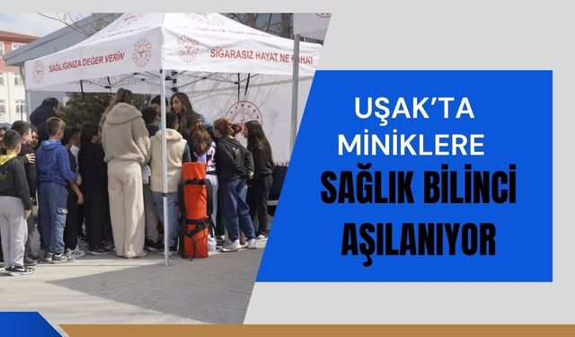 Uşak’ta Miniklere Sağlık Bilinci Aşılanıyor