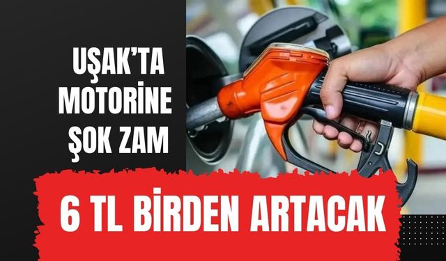Uşak’ta Motorine Şok Zam: 6 TL Birden Artacak