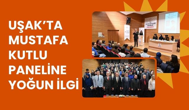 Uşak’ta Mustafa Kutlu Paneline Yoğun İlgi