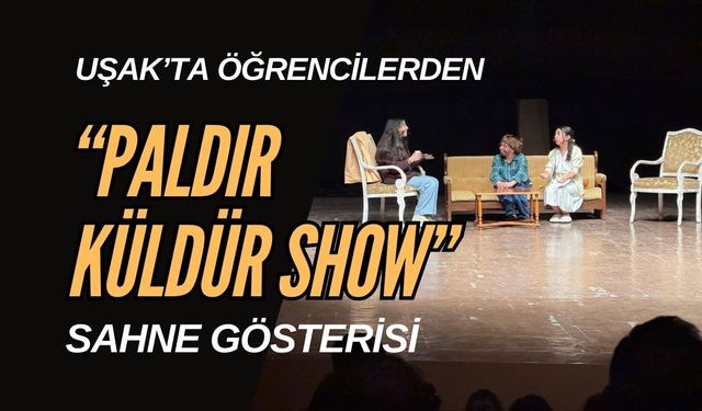 Uşak’ta Öğrencilerden “Paldır Küldür Show” Sahne Gösterisi
